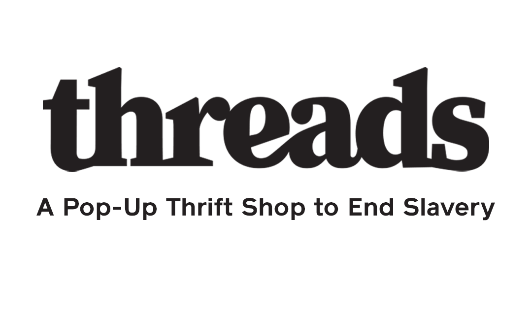 Threads: A Pop-Up Thrift Shop to End Slavery